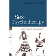 Sex in Psychotherapy: Sexuality, Passion, Love, and Desire in the Therapeutic Encounter