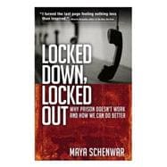 Locked Down, Locked Out Why Prison Doesn't Work and How We Can Do Better