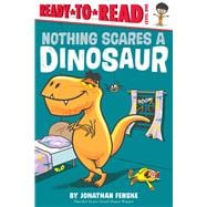 Nothing Scares a Dinosaur Ready-to-Read Level 1
