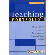 The Teaching Portfolio:  A Practical Guide to Improved Performance and Promotion/Tenure Decisions, 3rd Edition