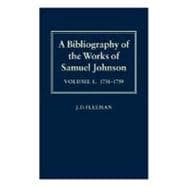 A Bibliography of the Works of Samuel Johnson Treating His Published Works from the Beginning to 1984, Volume 1: 1731-1759