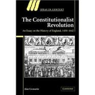 The Constitutionalist Revolution: An Essay on the History of England, 1450â€“1642