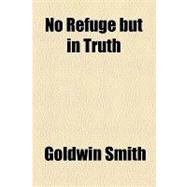 No Refuge but in Truth