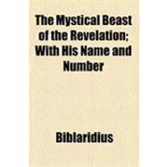 The Mystical Beast of the Revelation: With His Name and Number