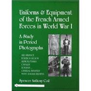 Uniforms & Equipment of the French Armed Forces in World War I