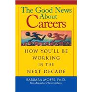 The Good News About Careers How You'll Be Working in the Next Decade
