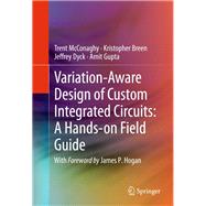 Variation-Aware Design of Custom Integrated Circuits: A Hands-on Field Guide