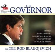 The Governor: Finally, the Truth Behind the Political Scandal That Continues to Rock the Nation