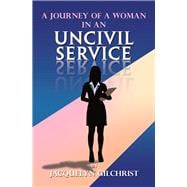 A Journey of a Woman in an Uncivil Service