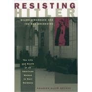 Resisting Hitler Mildred Harnack and the Red Orchestra,9780195132694