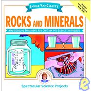 Janice VanCleave's Rocks and Minerals Mind-Boggling Experiments You Can Turn Into Science Fair Projects