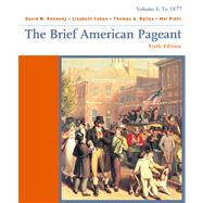 The Brief American Pageant Volume 1: To 1877