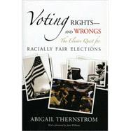 Voting Rights--and Wrongs The Elusive Quest for Racially Fair Elections
