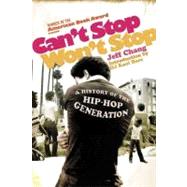 Can't Stop Won't Stop : A History of the Hip-Hop Generation