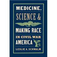 Medicine, Science, and Making Race in Civil War America