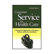 Customer Service in Health Care: A Grassroots Approach to Creating a Culture of Service Excellence