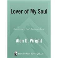 Lover of My Soul Delighting in God's Passionate Love