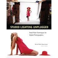 Studio Lighting Unplugged Small Flash Techniques for Digital Photographers