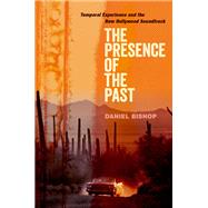 The Presence of the Past Temporal Experience and the New Hollywood Soundtrack