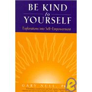 Be Kind to Yourself Explorations into Self-Empowerment