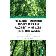 Sustainable Microbial Technologies for Valorization of Agro-Industrial Wastes