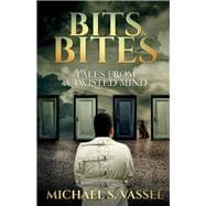 Bits & Bites Tales from a Twisted Mind