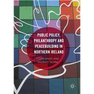 Public Policy, Philanthropy and Peacebuilding in Northern Ireland