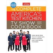 The Complete America's Test Kitchen TV Show Cookbook 2001-2017