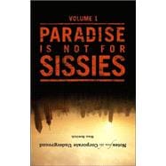 Notes from the Corporate Underground : Paradise Is not for Sissies