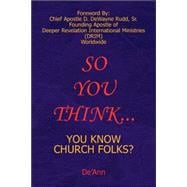 So You Think... : You Know Church Folks?