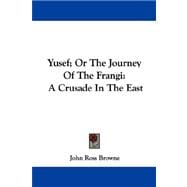 Yusef; or the Journey of the Frangi : A Crusade in the East