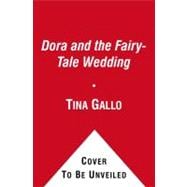Dora and the Fairy-Tale Wedding : From the Fancy Keepsake Collection