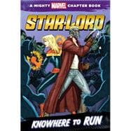 Star-Lord: Knowhere to Run A Mighty Marvel Chapter Book