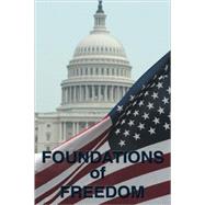 Foundations of Freedom : Common Sense, the Declaration of Independence, the Articles of Confederation, the Federalist Papers, the U. S. Constitution