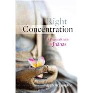 Right Concentration A Practical Guide to the Jhanas