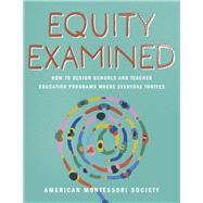 Equity Examined How to Design Schools and Teacher Education Programs Where Everyone Thrives