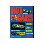 Hot Cars : A Collector's Ultimate Source for Hot Wheels, Matchbox and Johnny Lightning