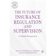 The Future of Insurance Regulation and Supervision A Global Perspective