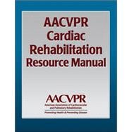 AACVPR Cardiac Rehabilitation Resource Manual : Promoting Health and Preventing Disease