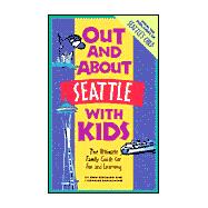 Out and About Seattle with Kids The Ultimate Family Guide for Fun and Learning