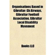 Organisations Based in Gibraltar : Gb Airways, Gibraltar Football Association, Gibraltar Local Disability Movement