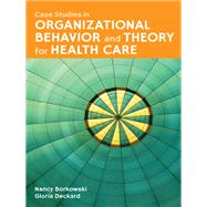 Case Studies in Organizational Behavior and Theory for Health Care