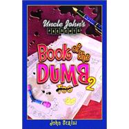 Uncle John's Presents Book Of The Dumb 2