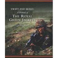 Swift and Bold Portrait of the Royal Green Jackets 1966-2007