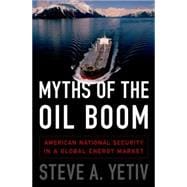 Myths of the Oil Boom American National Security in a Global Energy Market
