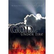 God under Fire : Modern Scholarship Reinvents God
