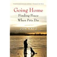 Going Home : Finding Peace When Pets Die