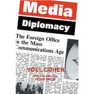 Media Diplomacy: The Foreign Office in the Mass Communications Age