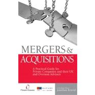 Mergers and Acquisitions : A Practical Guide for Private Companies and Their UK and Overseas Advisers