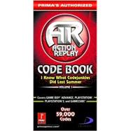 Action Replay Code Book: I Know What Codejunkies Did Last Summer (Vol. 1)